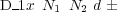 D_1x N1 N2 d �
     