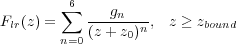        ∑6
Flr(z) =    --gn--n,  z ≥ zbound
       n=0 (z + z0)
