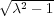 √ ------
  λ2 - 1