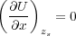 (    )
  ∂U-   = 0
  ∂x  zs
