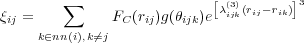         ∑                  [λ(3)(rij-r )]3
ξij =         FC (rij)g(θijk)e  ijk    ik
     k∈nn(i),k⁄=j
