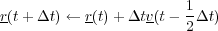 r(t+ Δt ) ← r(t)+ Δtv(t- 1Δt)
                       2
