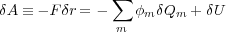 δA ≡ - Fδr = - ∑ φ  δQ  + δU
               m   m  m

