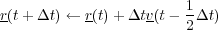 r(t+ Δt ) ← r(t)+ Δtv(t- 1Δt)
                       2

