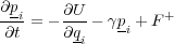 ∂pi = - ∂U-- γp + F+
 ∂t     ∂qi   -i
