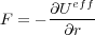 F = - ∂Ueff-
       ∂r
