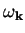 $\omega_{\mathbf{k}}$