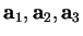 $\mathbf{a}_{1},\mathbf{a}_{2},\mathbf{a}_{3}$