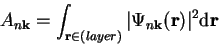 \begin{displaymath}
A_{n\mathbf{k}}=\int_{\mathbf{r}\in(layer)}\vert\Psi_{n\mathbf{k}}(\mathbf{r})\vert^{2}\textrm{d}\mathbf{r}
\end{displaymath}