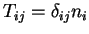 $T_{ij}=\delta_{ij}n_{i}$