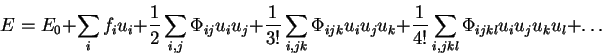 \begin{displaymath}
E=E_{0}+\sum_{i}f_{i}u_{i}+\frac{1}{2}\sum_{i,j}\Phi_{ij}u_{...
...\frac{1}{4!}\sum_{i,jkl}\Phi_{ijkl}u_{i}u_{j}u_{k}u_{l}+\ldots
\end{displaymath}