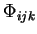 $\Phi_{ijk}$