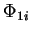 $\Phi_{1i}$