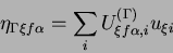 \begin{displaymath}
\eta_{\Gamma\xi f\alpha}=\sum_{i}U_{\xi f\alpha,i}^{(\Gamma)}u_{\xi i}
\end{displaymath}