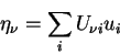 \begin{displaymath}
\eta_{\nu}=\sum_{i}U_{\nu i}u_{i}
\end{displaymath}