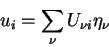 \begin{displaymath}
u_{i}=\sum_{\nu}U_{\nu i}\eta_{\nu}
\end{displaymath}
