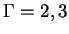 $\Gamma=2,3$